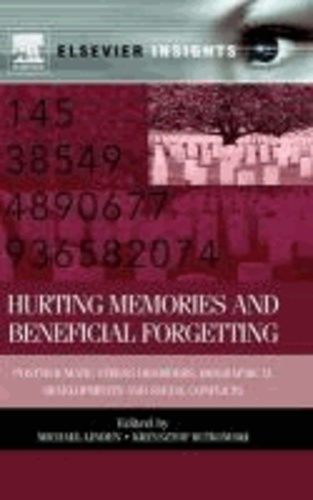 Hurting Memories and Beneficial Forgetting - Posttraumatic Stress Disorders, Biographical Developments, and Social Conflicts.