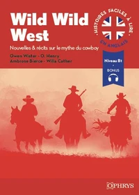 Histoires faciles à lire - Anglais - Wild Wild West - A2-B1