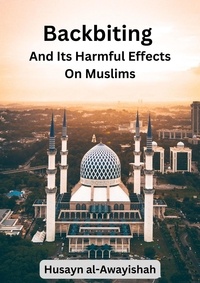  Husayn al-Awayishah - Backbiting  and Its  Harmful Effects  on Muslims.