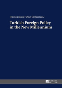 Hüseyin Is?ksal et Ozan Örmeci - Turkish Foreign Policy in the New Millennium.