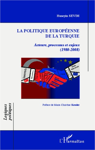 La politique européenne de la Turquie. Acteurs, processus et enjeux (1980-2008)