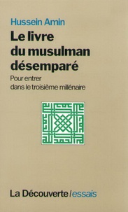Hussein Amin - Le livre du musulman désemparé - Pour entrer dans le troisième millénaire.