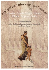  HUSSER, HENRI - Sept poètes latins chantent l'amour - Lucrèce, Catulle, Virgile, Horace, Tibulle, Properce, Ovide, anthologie bilingue français-latin.