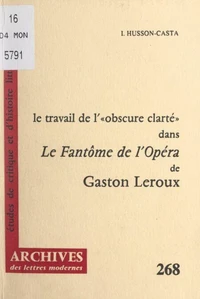 Le travail de « l'obscure clarté » dans "Le fantôme de l'Opéra" de Gaston Leroux