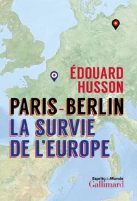 Paris - Berlin : la survie de l'Europe
