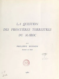 La question des frontières terrestres du Maroc