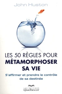 Les 50 règles pour métamorphoser sa vie