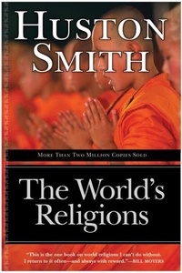 Huston Smith - The World's Religions, Revised and Updated - A Concise Introduction.
