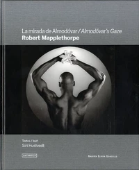Robert Mapplethorpe, La mirada de Almodovar