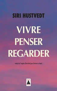 Vivre, penser, regarder
