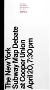 The New York subway map debate at Cooper Union april 20, 730 pm