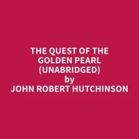 The Quest of the Golden Pearl (Unabridged)