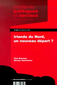 Problemes Politiques Et Sociaux N° 845 / 29 Septembre 2000 : Irlande Du Nord, Un Nouveau Depart ?