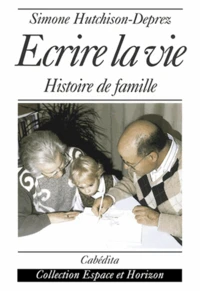 Ecrire La Vie. Histoire De Famille