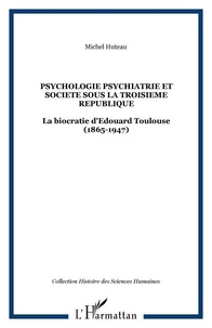 PSYCHOLOGIE, PSYCHIATRIE ET SOCIETE SOUS LA TROISIEME REPUBLIQUE