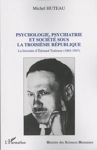 Psychologie, psychiatrie et société sous la Troisième République