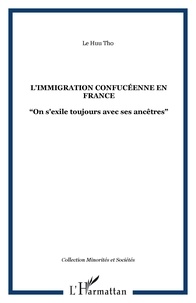 Huu Khoa Le - L'immigration confucéenne en France - On s'exile toujours avec ses ancêtres, essai de sociologie de l'exil.