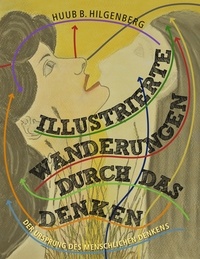 Huub B. Hilgenberg - Illustrierte Wanderungen durch das Denken.