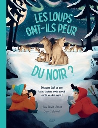 Télécharger de la bibliothèque Les loups ont-ils peur du noir ? - Découvre tout ce que tu as toujours voulu savoir sur la vie des loups !