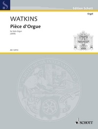 Huw Watkins - Edition Schott  : Pièce d'orgue - for organ. organ..