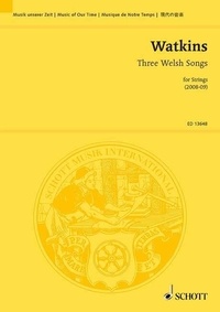 Huw Watkins - Music Of Our Time  : Three Welsh Songs - for strings. string orchestra. Partition d'étude..