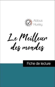 Analyse de l'œuvre : Le Meilleur des mondes (résumé et fiche de lecture plébiscités par les enseignants sur fichedelecture.fr)