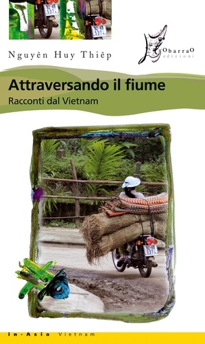 Huy Thiêp Nguyên et Claudio Magris - Attraversando il fiume. Racconti dal Vietnam.