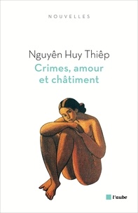 Huy-Thiêp Nguyên - Crimes, amour et châtiment.