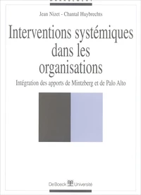 Interventions Systemiques Dans Les Organisations. Integration Des Apports De Mintzberg Et De Palo Alto