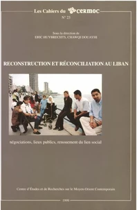 Reconstruction et réconciliation au Liban : négociation, lieux publics, renouement du lien social