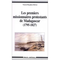 Les Premiers Missionnaires Protestants De Madagascar (1795-1827)