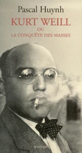 Kurt Weill ou La conquête des masses