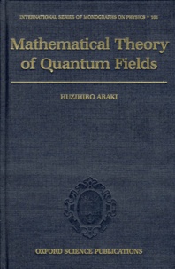 Huzihiro Araki - Mathematical Theory Of Quantum Fields.