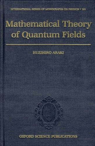 Huzihiro Araki - Mathematical Theory Of Quantum Fields.