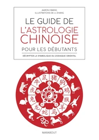 Le guide de l'astrologie chinoise pour les débutants