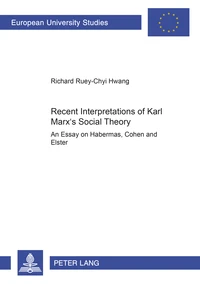 Recent Interpretations of Karl Marx’s Social Theory