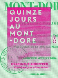 Hyacinthe Audiffred et Jean-Pierre Thénot - Quinze jours au Mont-Dore - Souvenir de voyage.