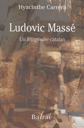 Hyacinthe Carrera - Ludovic Massé - Un "imaginaïre" catalan.