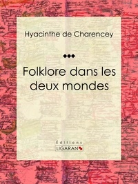  Hyacinthe de Charencey et  Ligaran - Folklore dans les deux mondes.