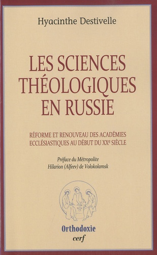 Hyacinthe Destivelle - Les sciences théologiques en Russie - Réforme et renouveau des académies ecclesiastiques au début du XXe siècle.