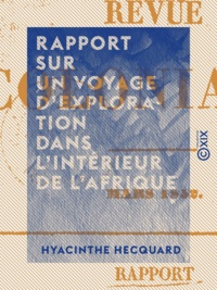 Hyacinthe Hecquard - Rapport sur un voyage d'exploration dans l'intérieur de l'Afrique.