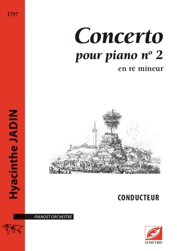Hyacinthe Jadin et Jérôme Dorival - Concerto pour piano et orchestre n°2 (conducteur A3) - en ré mineur.