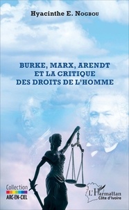 Hyacinthe Nogbou - Burke, Marx, Arendt et la critique des droits de l'homme.
