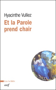 Hyacinthe Vulliez - Et La Parole Prend Chair.