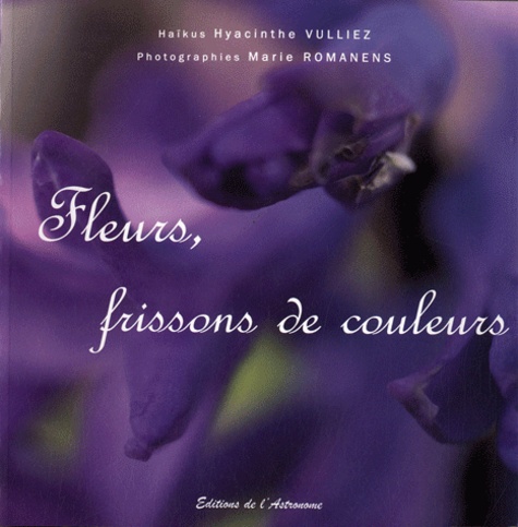 Hyacinthe Vulliez - Fleurs, frissons de couleurs.
