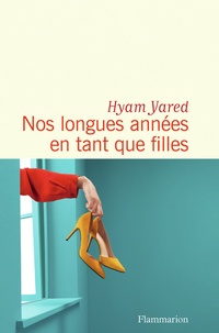 Hyam Yared - Nos longues années en tant que filles.
