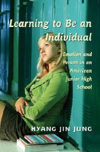 Hyang jin Jung - Learning to Be an Individual - Emotion and Person in an American Junior High School.