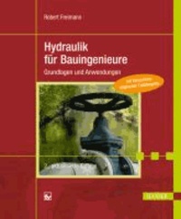 Hydraulik für Bauingenieure - Grundlagen und Anwendungen.