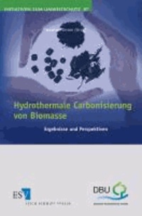 Hydrothermale Carbonisierung von Biomasse - Ergebnisse und Perspektiven.