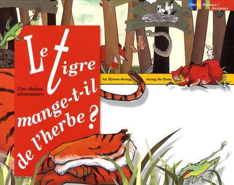 Hyeon-Jeong An et Se-Yeon Jeong - Le tigre mange-t-il de l'herbe ? - Une chaîne alimentaire.